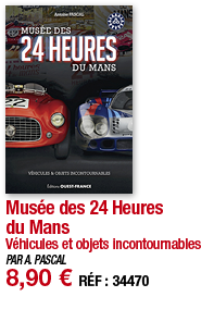 Musée des 24 Heures du Mans Véhicules et objets incontournables PAR A  PASCAL 8,90   RÉF : 34470