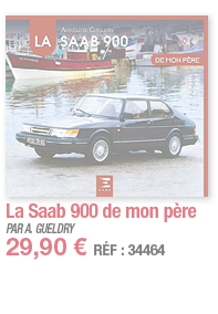 La Saab 900 de mon père   PAR A  GUELDRY 29,90   RÉF : 34464
