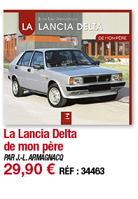 La Lancia Delta de mon père   PAR J -L  ARMAGNACQ 29,90   RÉF : 34463