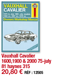 Vauxhall Cavalier 1600,1900 & 2000 75-july 81 haynes 315   20,80   RÉF : 12505