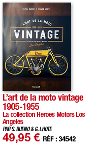 L art de la moto vintage 1905-1955 La collection Heroes Motors Los Angeles PAR S  BUENO & G  LHOTE 49,95   RÉF : 34542