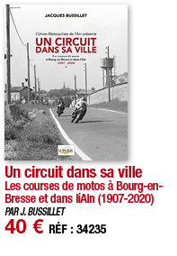 Un circuit dans sa ville Les courses de motos à Bourg-en-Bresse et dans líAin (1907-2020) PAR J  BUSSILLET 40   RÉF :   