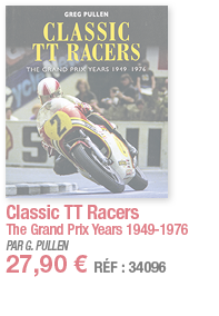 Classic TT Racers The Grand Prix Years 1949-1976 PAR G  PULLEN 27,90   RÉF : 34096