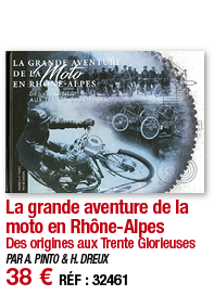 La grande aventure de la moto en Rhône-Alpes Des origines aux Trente Glorieuses PAR A  PINTO & H  DREUX 38   RÉF : 32461