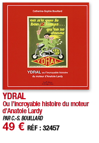 YDRAL Ou l incroyable histoire du moteur d Anatole Lardy PAR C -S  BOUILLARD 49   RÉF : 32457