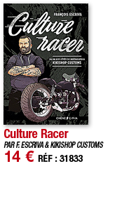 Culture Racer   PAR F  ESCRIVA & KIKISHOP CUSTOMS 14   RÉF : 31833