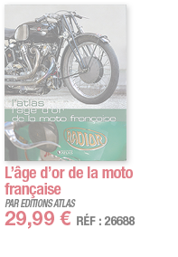 L âge d or de la moto française   PAR EDITIONS ATLAS 29,99   RÉF : 26688