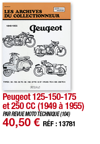 Peugeot 125-150-175 et 250 CC (1949 à 1955)   PAR REVUE MOTO TECHNIQUE (104) 40,50   RÉF : 13781