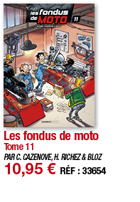 Les fondus de moto Tome 11 PAR C  CAZENOVE, H  RICHEZ & BLOZ 10,95   RÉF : 33654