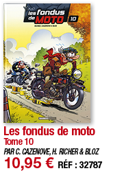 Les fondus de moto Tome 10 PAR C  CAZENOVE, H  RICHER & BLOZ 10,95   RÉF : 32787