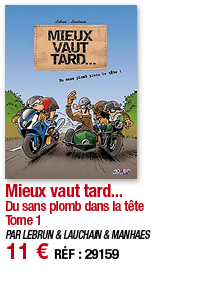 Mieux vaut tard    Du sans plomb dans la tête Tome 1 PAR LEBRUN & LAUCHAIN & MANHAES 11   RÉF : 29159