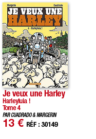 Je veux une Harley Harleyluia   Tome 4 PAR CUADRADO & MARGERIN 13   RÉF : 30149