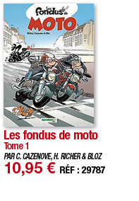 Les fondus de moto Tome 1 PAR C  CAZENOVE, H  RICHER & BLOZ 10,95   RÉF : 29787