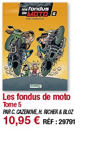 Les fondus de moto Tome 5 PAR C  CAZENOVE, H  RICHER & BLOZ 10,95   RÉF : 29791
