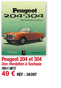 Peugeot 204 et 304 Une révolution à Sochaux PAR F  METZ 49   RÉF : 34307