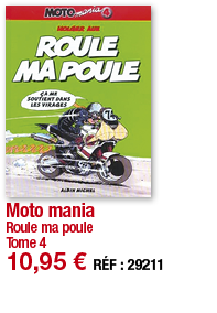 Moto mania Roule ma poule Tome 4 10,95   RÉF : 29211