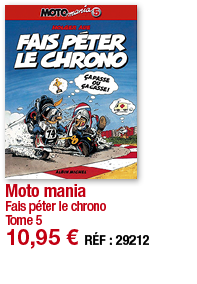 Moto mania Fais péter le chrono Tome 5 10,95   RÉF : 29212