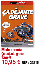 Moto mania Ça déjante grave Tome 8 10,95   RÉF : 29215