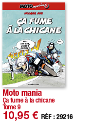 Moto mania Ça fume à la chicane Tome 9 10,95   RÉF : 29216