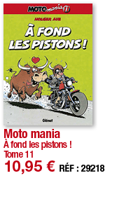 Moto mania À fond les pistons   Tome 11 10,95   RÉF : 29218