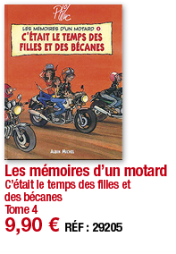 Les mémoires d un motard C était le temps des filles et des bécanes Tome 4 9,90   RÉF : 29205