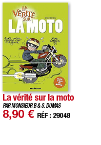 La vérité sur la moto   PAR MONSIEUR B & S  DUMAS 8,90   RÉF : 29048