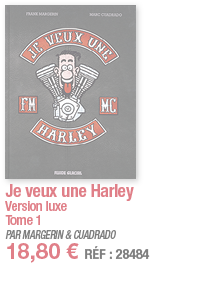 Je veux une Harley Version luxe Tome 1 PAR MARGERIN & CUADRADO 18,80   RÉF : 28484