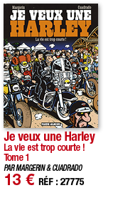 Je veux une Harley La vie est trop courte   Tome 1 PAR MARGERIN & CUADRADO 13   RÉF : 27775