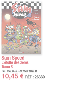 Sam Speed L étoffe des zéros         Tome 3 PAR MALTAITE COLMAN BATEM 10,45   RÉF : 26369