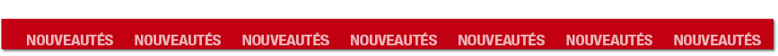  NOUVEAUTÉS   NOUVEAUTÉS   NOUVEAUTÉS   NOUVEAUTÉS   NOUVEAUTÉS   NOUVEAUTÉS   NOUVEAUTÉS 