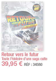 Retour vers le futur Toute l histoire d une saga culte 39,95   RÉF : 34580