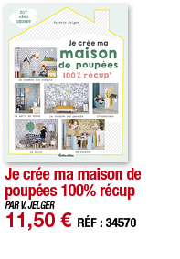 Je crée ma maison de poupées 100% récup   PAR V  JELGER 11,50   RÉF : 34570