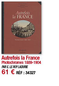 Autrefois la France Photochromes 1889-1904 PAR E  LE ROY LADURIE 61   RÉF : 34327