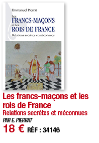 Les francs-maçons et les rois de France Relations secrètes et méconnues PAR E  PIERRAT 18   RÉF : 34146