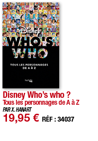 Disney Who s who   Tous les personnages de A à Z PAR X  HANART 19,95   RÉF : 34037