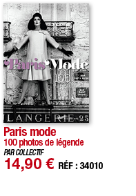 Paris mode 100 photos de légende PAR COLLECTIF 14,90   RÉF : 34010