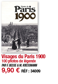 Visages du Paris 1900 100 photos de légende PAR F  BESSE & M  KRESSMANN 9,90   RÉF : 34009