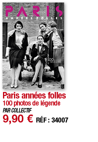 Paris années folles 100 photos de légende PAR COLLECTIF 9,90   RÉF : 34007