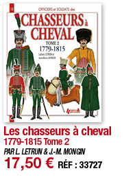 Les chasseurs à cheval 1779-1815 Tome 2 PAR L  LETRUN & J -M  MONGIN 17,50   RÉF : 33727