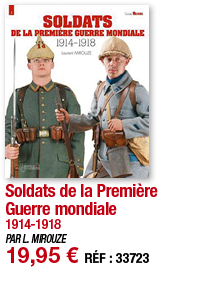 Soldats de la Première Guerre mondiale 1914-1918 PAR L  MIROUZE 19,95   RÉF : 33723