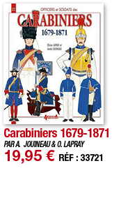 Carabiniers 1679-1871   PAR A  JOUINEAU & O  LAPRAY 19,95   RÉF : 33721