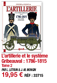 L artillerie et le système Gribeauval : 1786-1815 Tome 2 PAR L  LETRUN & J -M  MONGIN 19,95   RÉF : 33715