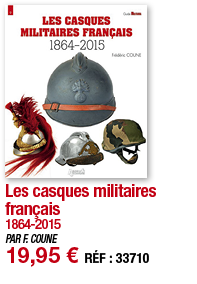 Les casques militaires français 1864-2015 PAR F  COUNE 19,95   RÉF : 33710