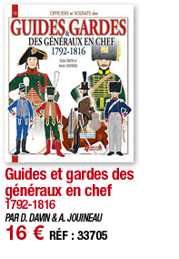 Guides et gardes des généraux en chef 1792-1816 PAR D  DAVIN & A  JOUINEAU 16   RÉF : 33705