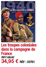 Les troupes coloniales dans la campagne de France   PAR P  GAUJAC 34,95   RÉF : 33701