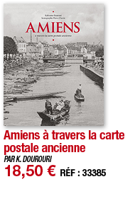 Amiens à travers la carte postale ancienne   PAR K  DOUROURI 18,50   RÉF : 33385