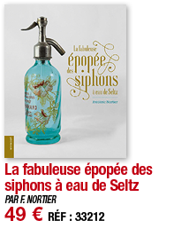 La fabuleuse épopée des siphons à eau de Seltz   PAR F  NORTIER 49   RÉF : 33212