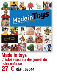 Made in toys L histoire secrète des jouets de notre enfance 27   RÉF : 33044