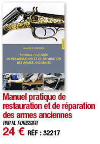 Manuel pratique de restauration et de réparation des armes anciennes   PAR M  FORISSIER 24   RÉF : 32217