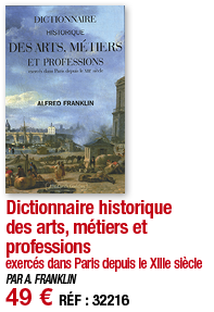Dictionnaire historique des arts, métiers et professions exercés dans Paris depuis le XIIIe siècle PAR A  FRANKLIN 49   
